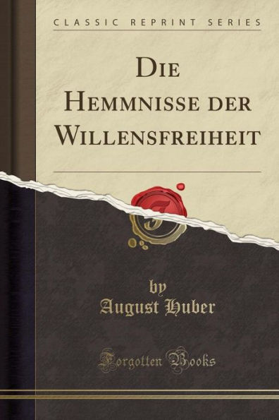 Die Hemmnisse der Willensfreiheit (Classic Reprint)