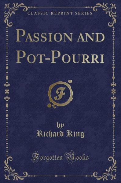 Passion and Pot-Pourri (Classic Reprint)