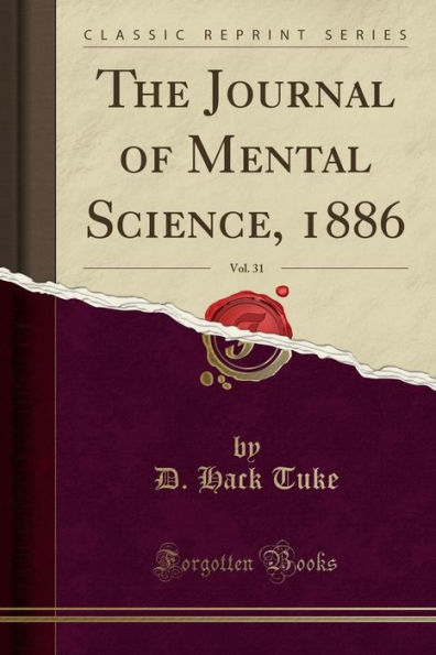 The Journal of Mental Science, 1886, Vol. 31 (Classic Reprint)