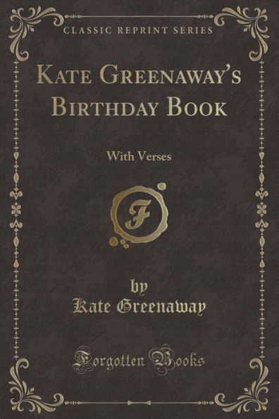 Kate Greenaway's Birthday Book: With Verses (Classic Reprint)