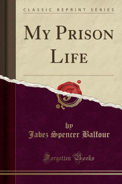 My Prison Life (Classic Reprint)
