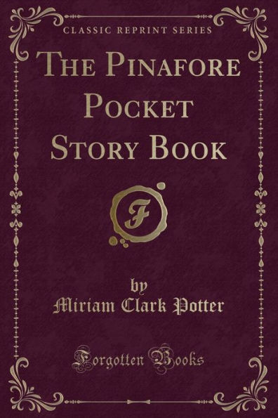 The Pinafore Pocket Story Book (Classic Reprint)