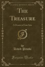 The Treasure: A Drama in Four Acts (Classic Reprint)