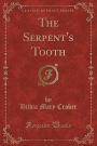 The Serpent's Tooth (Classic Reprint)