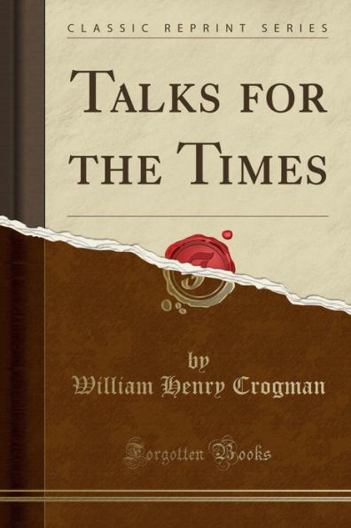 Talks for the Times (Classic Reprint)