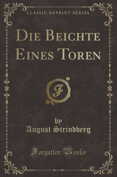 Die Beichte Eines Toren (Classic Reprint)