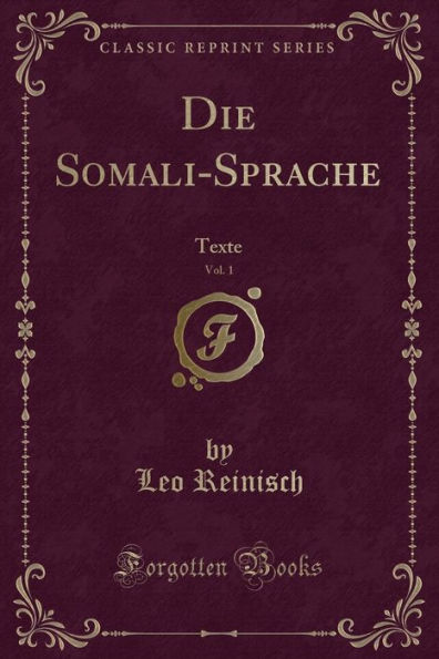 Die Somali-Sprache, Vol. 1: Texte (Classic Reprint)