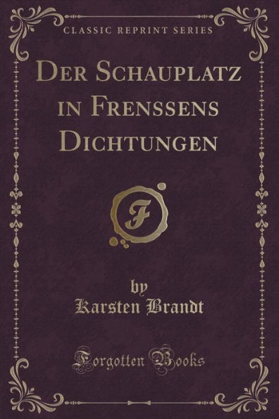 Der Schauplatz in Frenssens Dichtungen (Classic Reprint)