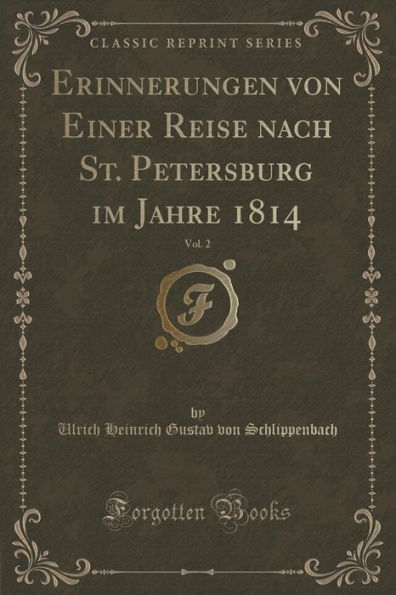 Erinnerungen von Einer Reise nach St. Petersburg im Jahre 1814, Vol. 2 (Classic Reprint)
