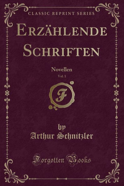 Erzählende Schriften, Vol. 1: Novellen (Classic Reprint)