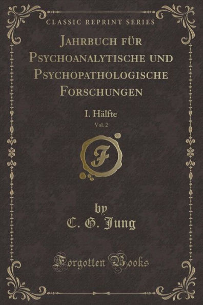 Jahrbuch für Psychoanalytische und Psychopathologische Forschungen, Vol. 2: I. Hälfte (Classic Reprint)