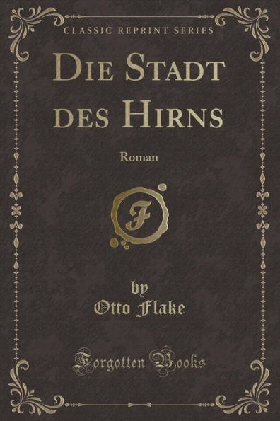 Die Stadt des Hirns: Roman (Classic Reprint)