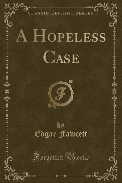 A Hopeless Case (Classic Reprint)