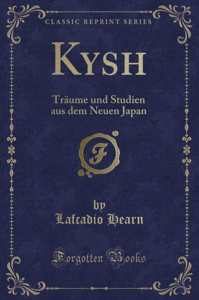 Kyushu: Träume und Studien aus dem Neuen Japan (Classic Reprint)