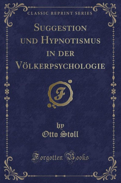 Suggestion und Hypnotismus der Völkerpsychologie (Classic Reprint)