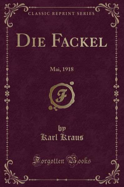 Die Fackel: Mai, 1918 (Classic Reprint)