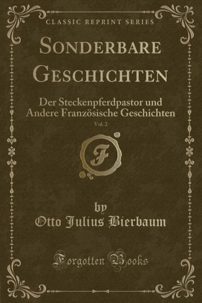 Sonderbare Geschichten, Vol. 2: Der Steckenpferdpastor und Andere Französische Geschichten (Classic Reprint)