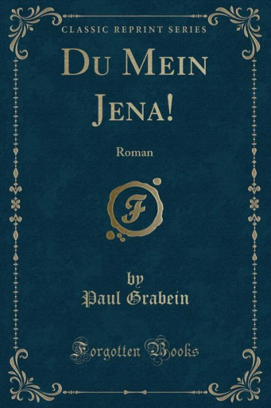 Du Mein Jena!: Roman (Classic Reprint)