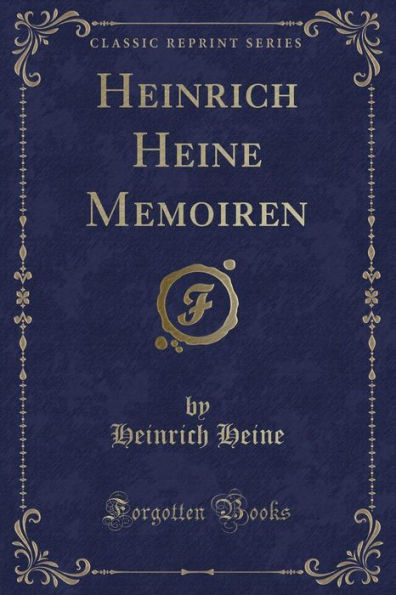 Heinrich Heine Memoiren (Classic Reprint)