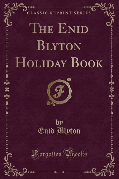 The Enid Blyton Holiday Book (Classic Reprint)