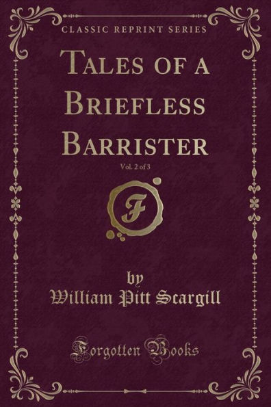 Tales of a Briefless Barrister, Vol. 2 of 3 (Classic Reprint)