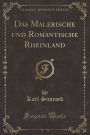 Das Malerische und Romantische Rheinland (Classic Reprint)