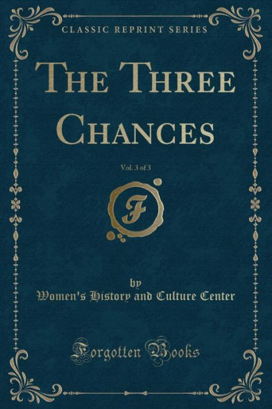 The Three Chances, Vol. 3 of 3 (Classic Reprint)