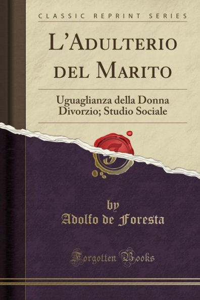 L'Adulterio del Marito: Uguaglianza della Donna Divorzio; Studio Sociale (Classic Reprint)
