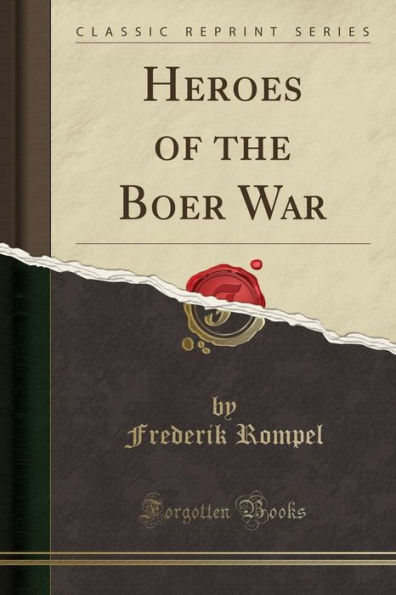 Heroes of the Boer War (Classic Reprint)