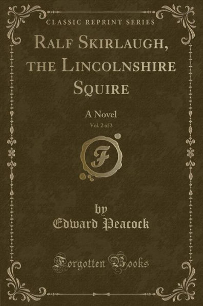 Ralf Skirlaugh, the Lincolnshire Squire, Vol. 2 of 3: A Novel (Classic Reprint)