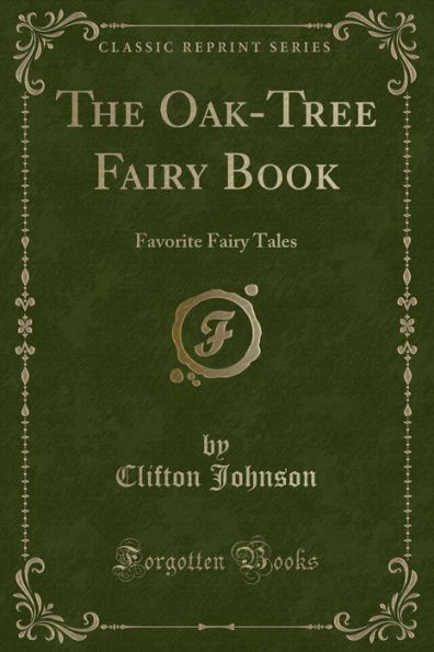 The Oak-Tree Fairy Book: Favorite Fairy Tales (Classic Reprint)