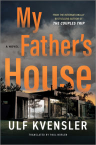 Download google audio books My Father's House: A Novel by Ulf Kvensler