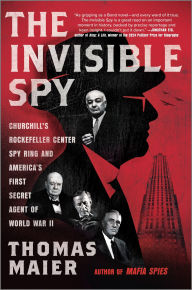 Free downloadable text books The Invisible Spy: Churchill's Rockefeller Center Spy Ring and America's First Secret Agent of World War II (English literature) 9781335000606 PDF MOBI PDB