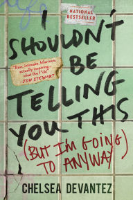 I Shouldn't Be Telling You This: (But I'm Going to Anyway)