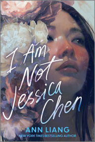 Title: I Am Not Jessica Chen, Author: Ann Liang