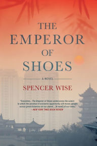 Title: The Emperor of Shoes: A Novel, Author: Spencer Wise