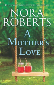 Title: A Mother's Love: Dual Image\The Best Mistake, Author: Nora Roberts