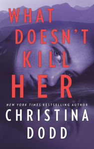 Title: What Doesn't Kill Her (Cape Charade Series #2), Author: Christina Dodd