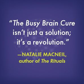 The Busy Brain Cure: The Eight-Week Plan to Find Focus, Tame Anxiety, and Sleep Again