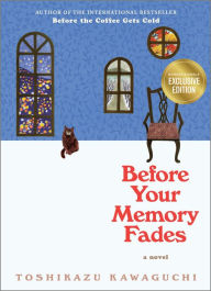 Title: Before Your Memory Fades (B&N Exclusive Edition) (Before the Coffee Gets Cold Series #3), Author: Toshikazu Kawaguchi