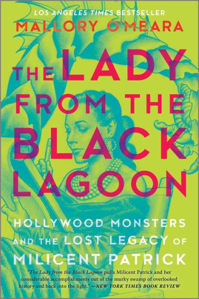 the Lady from Black Lagoon: Hollywood Monsters and Lost Legacy of Milicent Patrick