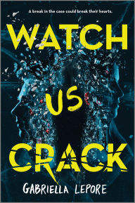 Title: Watch Us Crack, Author: Gabriella Lepore