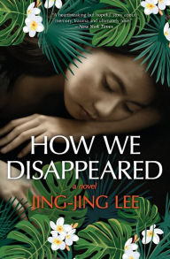 Title: How We Disappeared, Author: Jing-Jing Lee