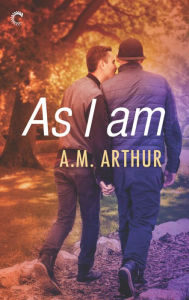 Title: As I Am (All Saints Series #3), Author: A.M. Arthur