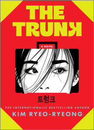 Download new books nook The Trunk: A Novel by Kim Ryeo-ryeong English version MOBI CHM PDF 9781335015013