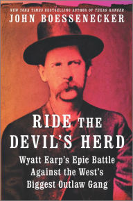 German pdf books free download Ride the Devil's Herd: Wyatt Earp's Epic Battle Against the West's Biggest Outlaw Gang by John Boessenecker DJVU ePub (English literature)