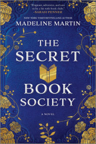 Title: The Secret Book Society: A Novel, Author: Madeline Martin