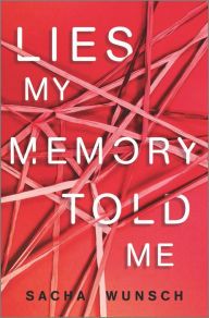 Title: Lies My Memory Told Me, Author: Sacha Wunsch