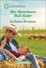 Title: Her Hometown Bull Rider, Author: LeAnne Bristow