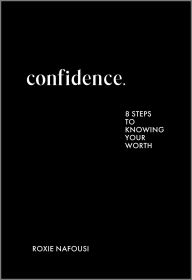 Title: Confidence: Eight Steps to Knowing Your Worth, Author: Roxie Nafousi